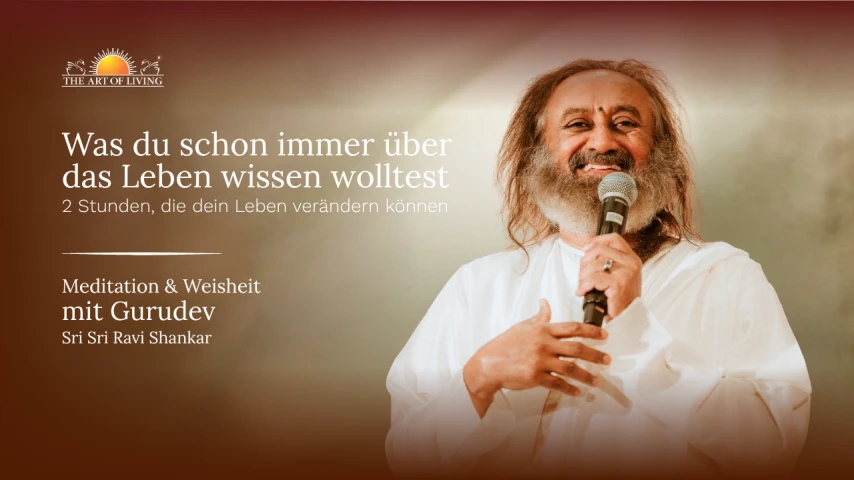 Was du schon immer über das Leben wissen wolltest mit Gurudev Sri Sri Ravi Shankar