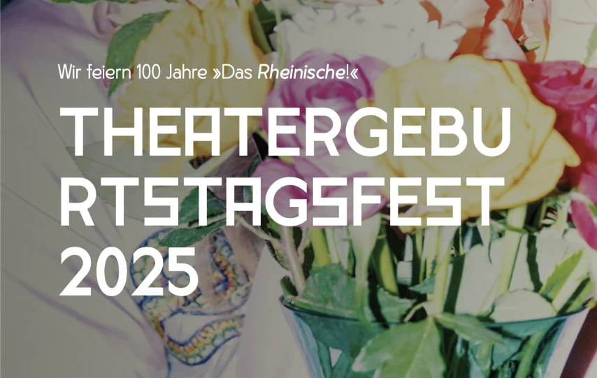 THEATERGEBURTSTAGSFEST 2025 x Rheinisches Landestheater | Neuss