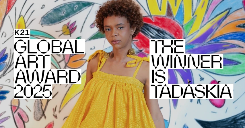 K21 Global Art Award: The Winner is Tadáskía