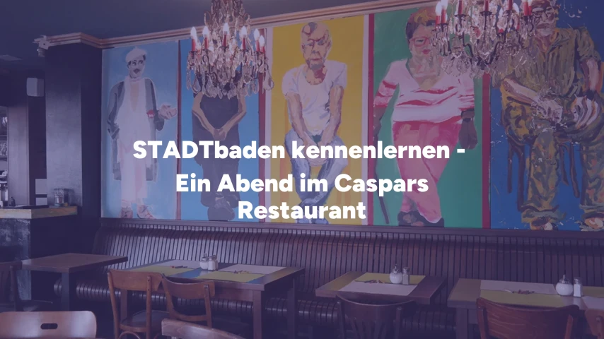 STADTbaden kennenlernen | Ein Abend im Caspars Restaurant