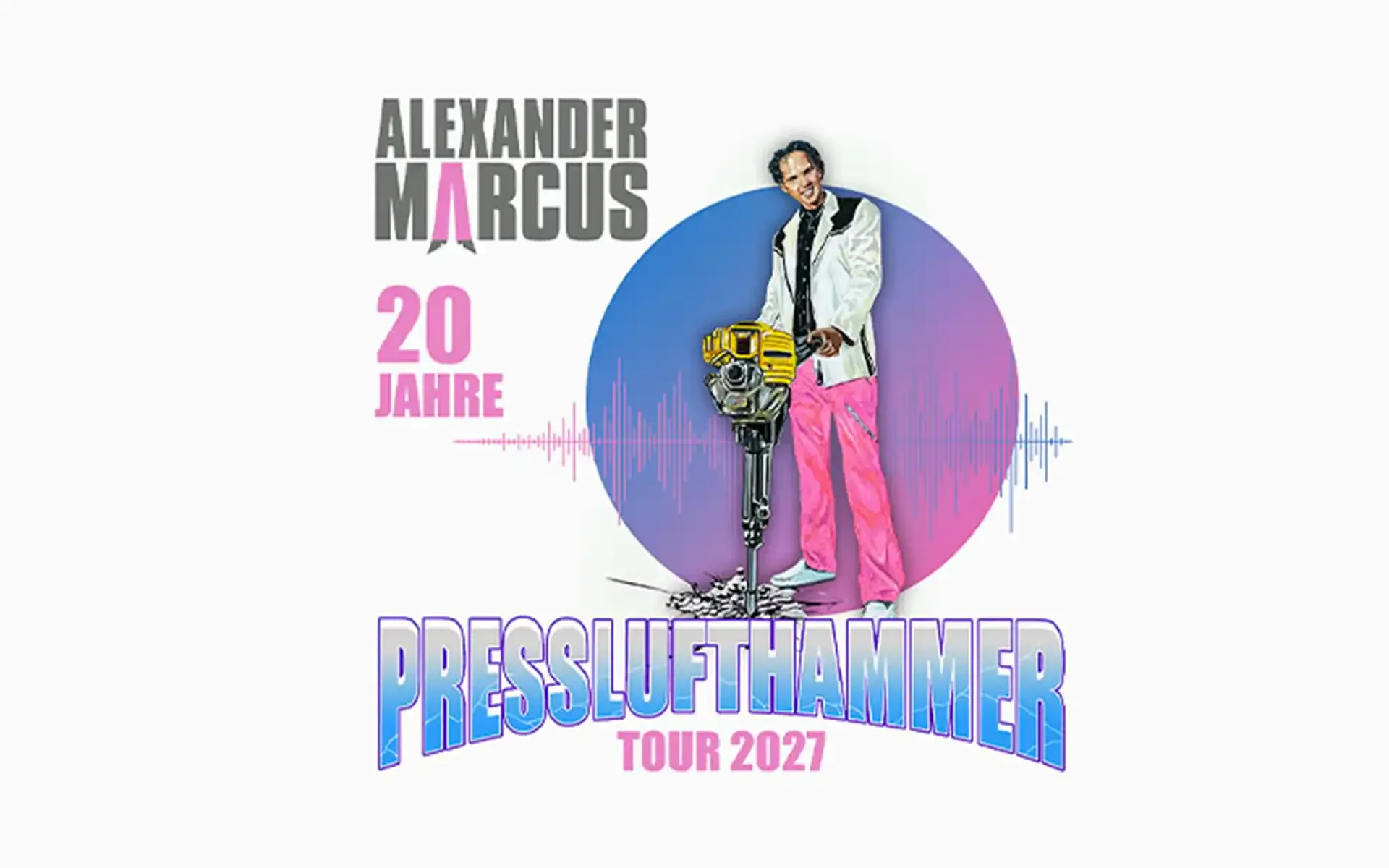 Alexander Marcus - 20 Jahre / Presslufthammer Tour 2027 in Berlin