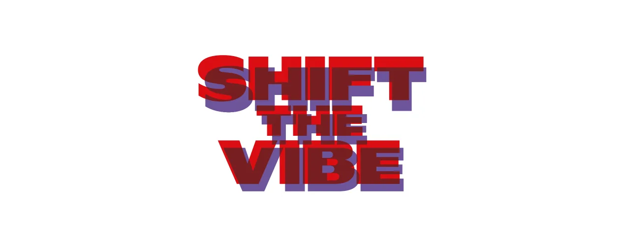 Shift the Vibe
