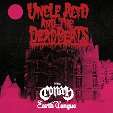 Uncle Acid & The Deadbeats - Special Guests: Conan, Earth Tongue – Live in Köln