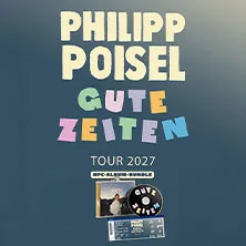 Philipp Poisel - Gute Zeiten Tour 2027 | München